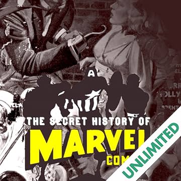 The Secret History of Marvel Comics: Jack Kirby and the Moonlighting Artists at Martin Goodman's Empire